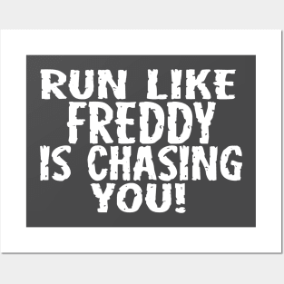 Run Like Freddy is Chasing You Posters and Art